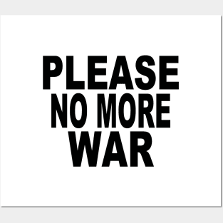 Please no more war Posters and Art